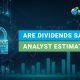 Are dividends safe-Analyst estimates