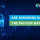 Are dividends safe - The pay out ratio
